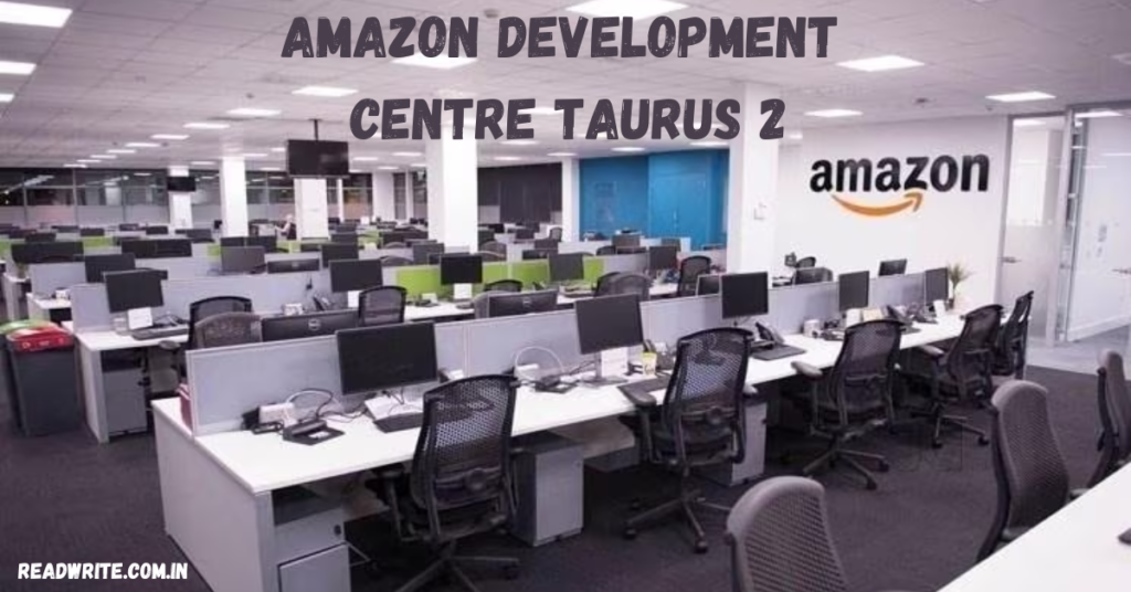 amazon development centre taurus 2​